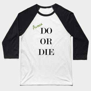 Avocado Or Die Baseball T-Shirt